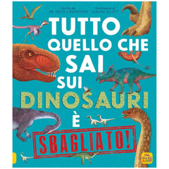 MACRO JUNIOR - Tutto ciò che sai sui dinosauri è sbagliato - Libri