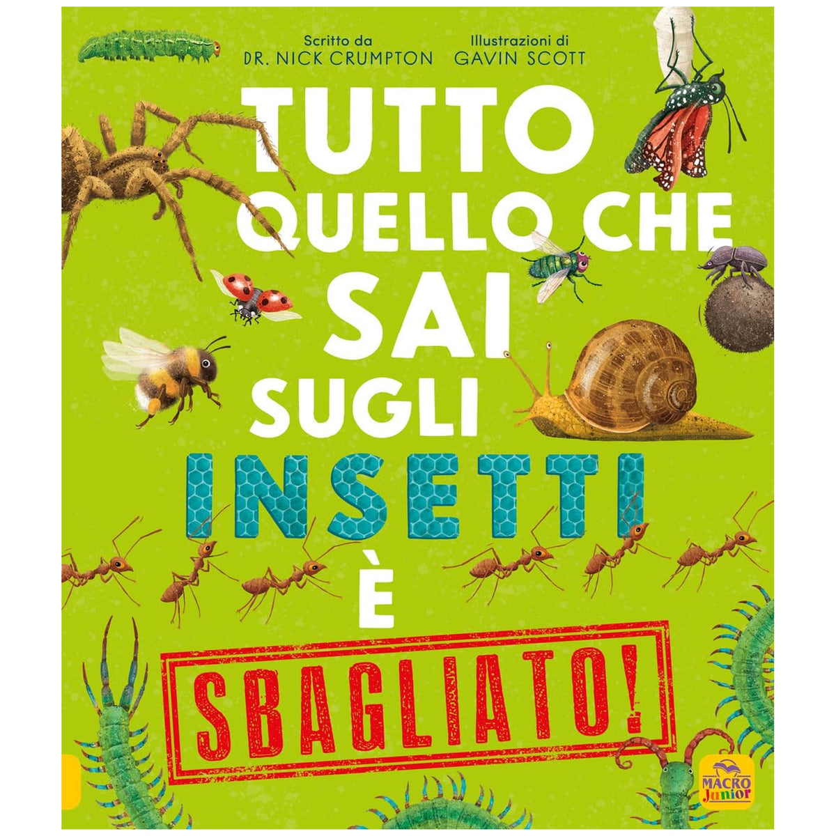 MACRO JUNIOR - Tutto ciò che sai sugli insetti è sbagliato - Libri